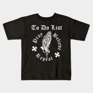 To Do List: Pray, Believe, Repeat - Inspirational Christian Kids T-Shirt